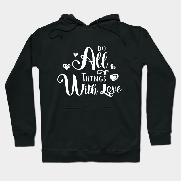 Do All Things With Love | sweet quotes Hoodie by FlyingWhale369